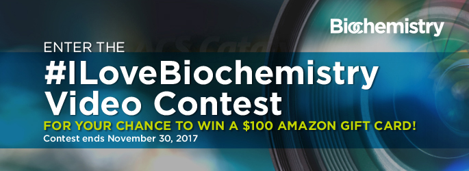 Enter the #ILoveBiochemistry Video Contest For Your Chance to Win a $100 Amazon Gift Card! Contest ends November 30, 2017